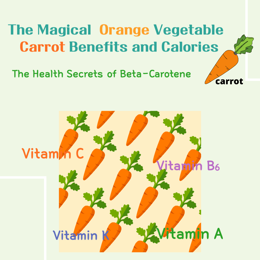 The Magical Orange Vegetable! Carrot Benefits and Calories : The Health Secrets of Beta-Carotene
