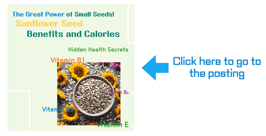 The Great Power of Small Seeds! Sunflower Seed Benefits and Calories go to the posting